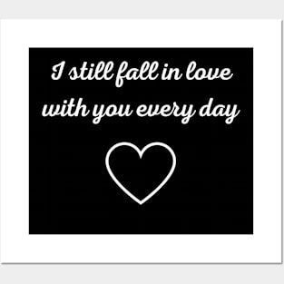 I still fall in love with you every day Posters and Art